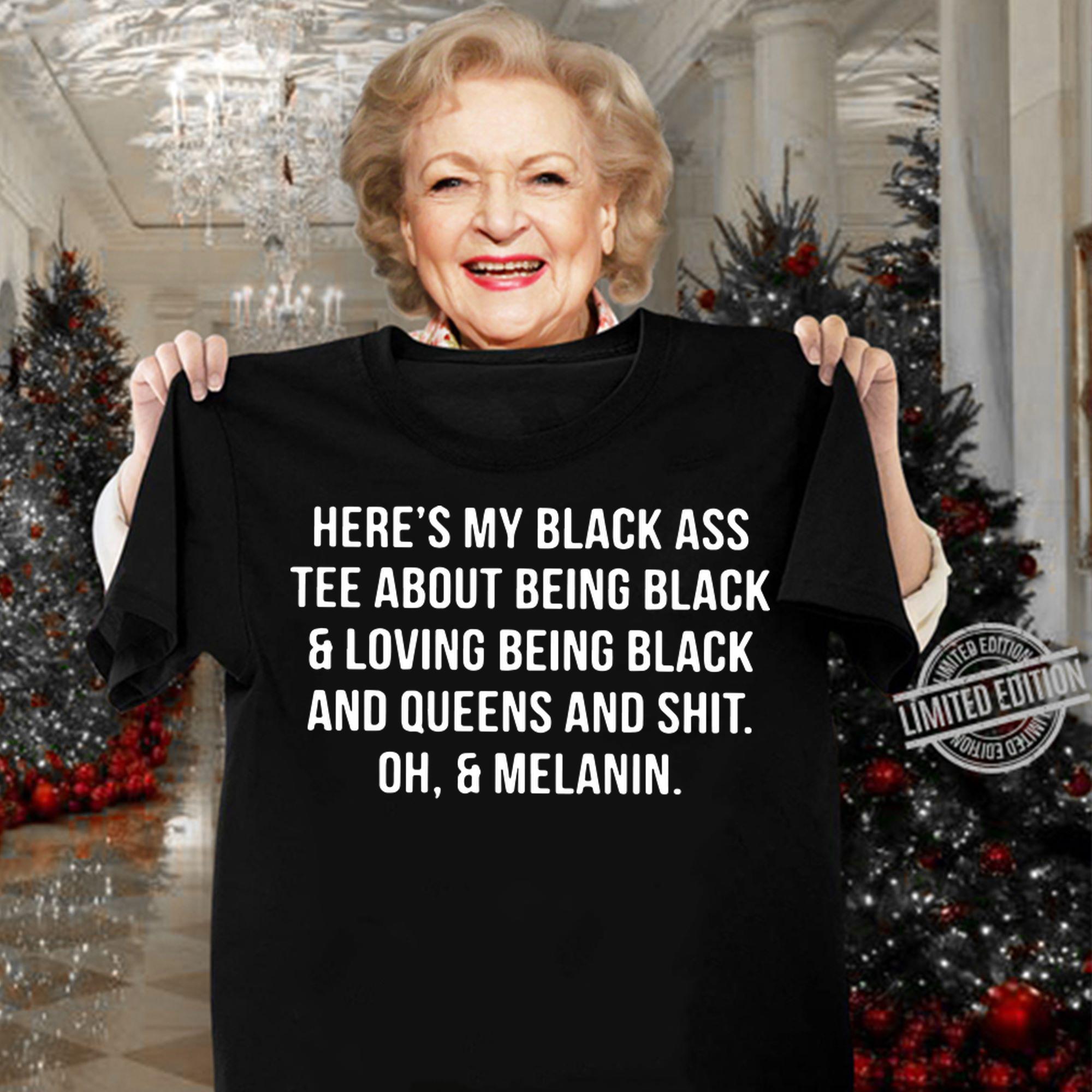 Heres Black Ass Tee Black Loving Black t-shirt woman shirt