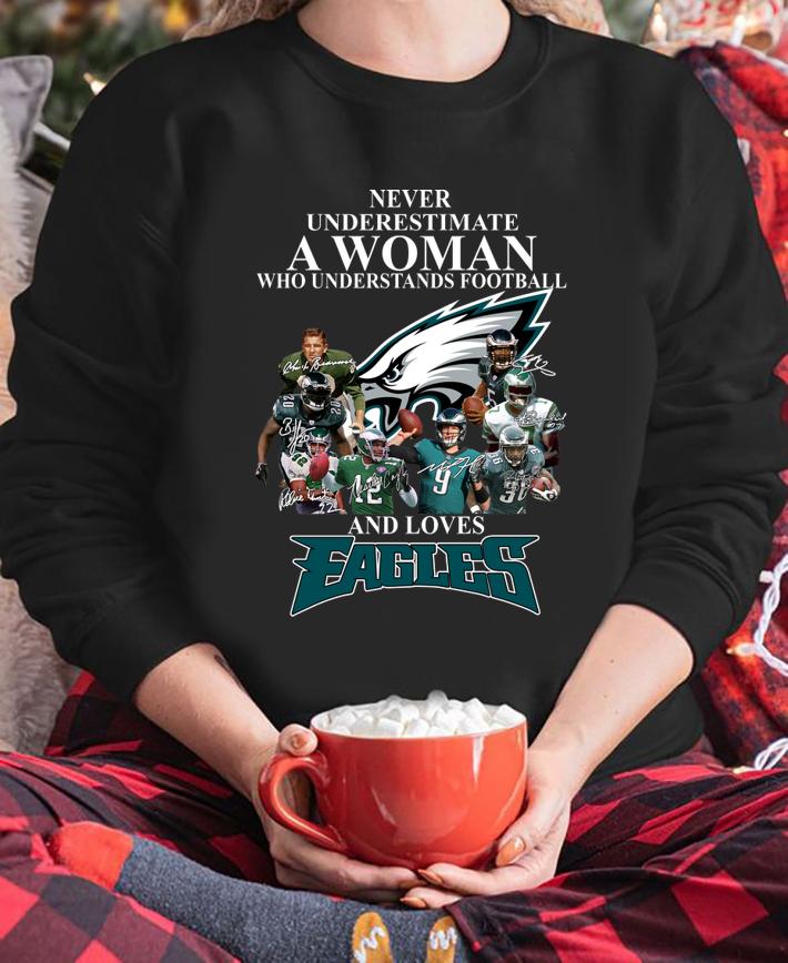 Top Philadelphia Eagles Never Underestimate A Woman Who Understands t-shirt sweatshirt