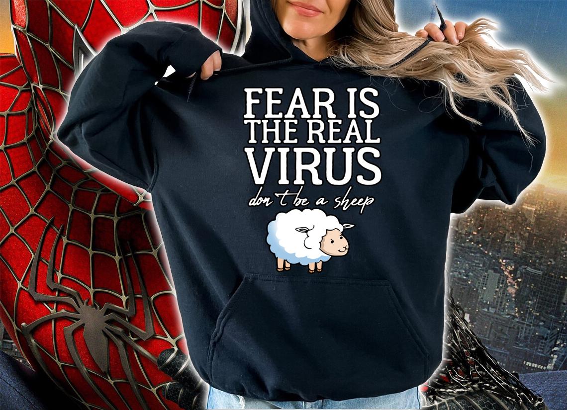 Fear Is The Real Virus Dont Be A Sheep Anti Mask t-shirt hoodie