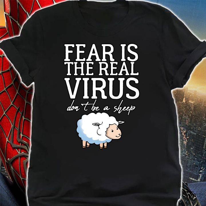 Fear Is The Real Virus Dont Be A Sheep Anti Mask t-shirt shirt