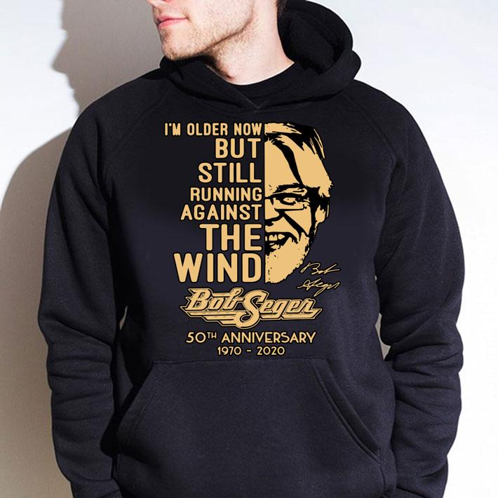 I’m older now but still running against the wind Bob Seger signature t-shirt hoodie