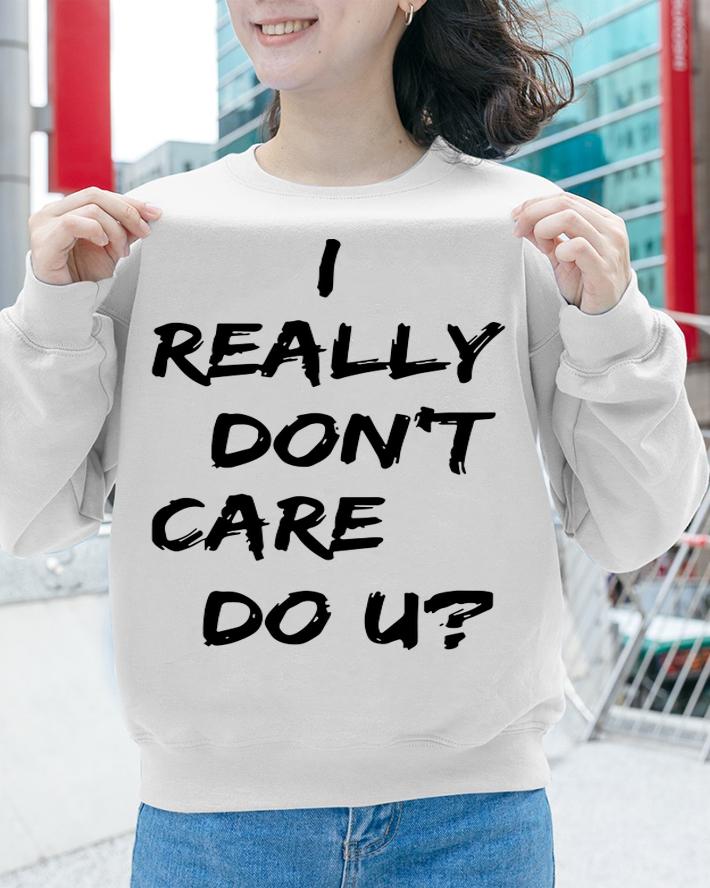 Melania Trump I Really Dont Care Do U t-shirt sweatshirt