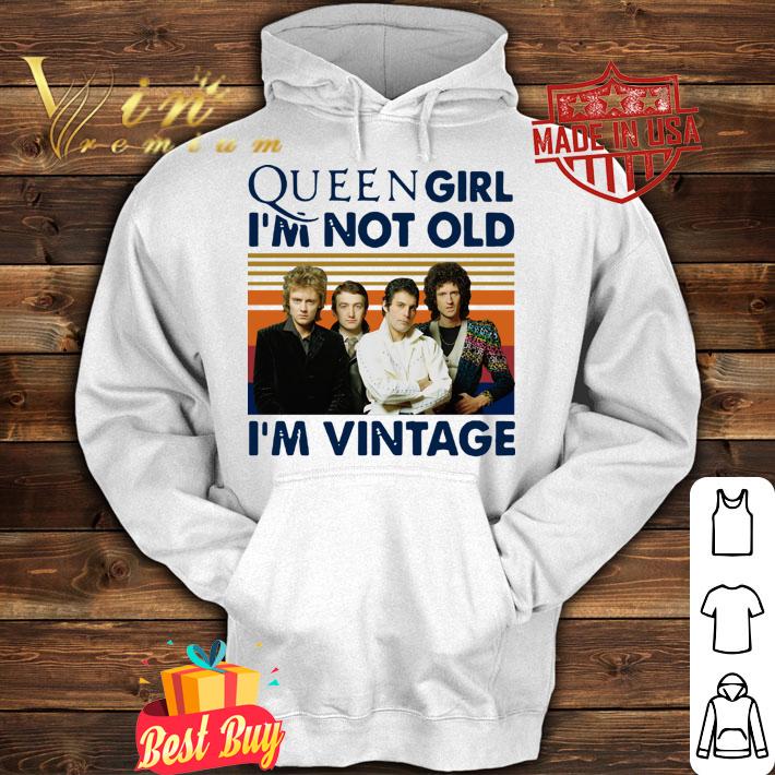 Queen Band Girl I’m Not Old I’m Vintage t-shirt hoodie