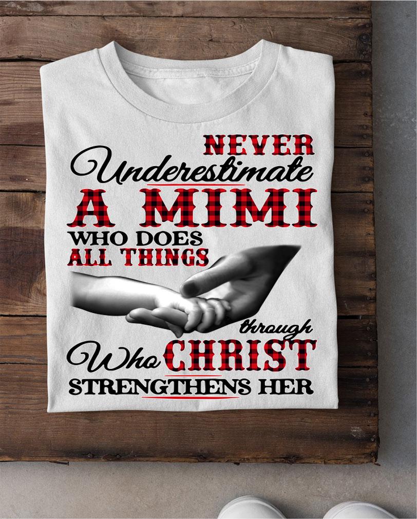 Hot Never underestimate a Mimi who does all things through christ t-shirt shirt