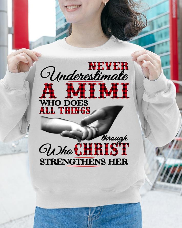 Hot Never underestimate a Mimi who does all things through christ t-shirt sweatshirt