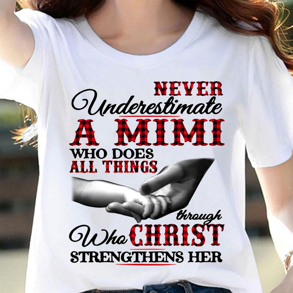 Hot Never underestimate a Mimi who does all things through christ t-shirt woman shirt