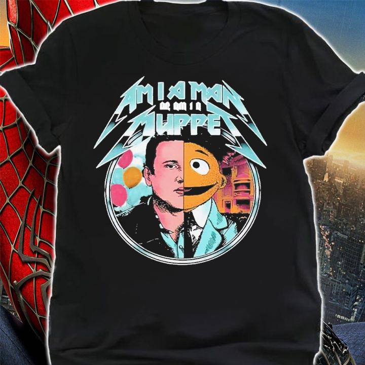 Am i a man or am i a Muppet shirt t-shirt shirt