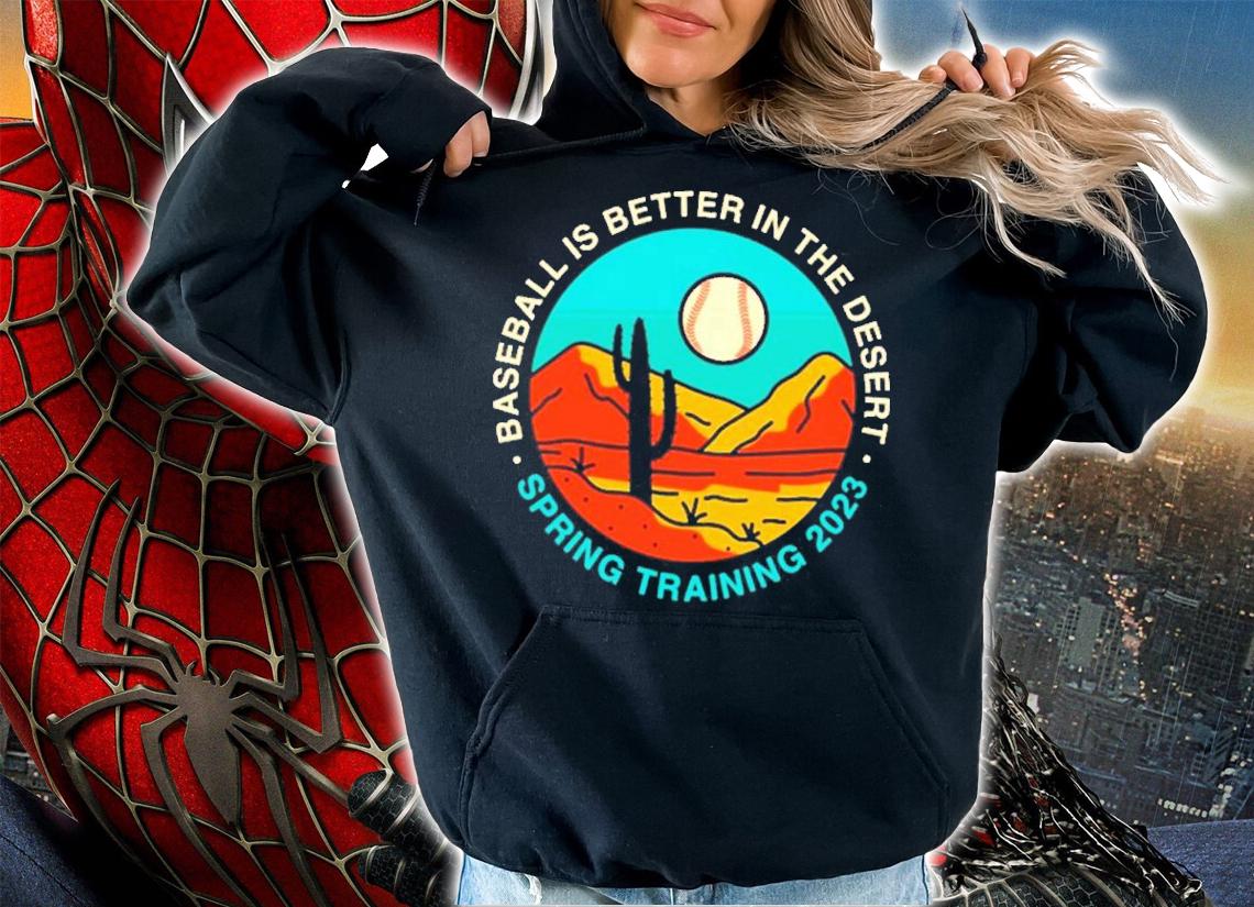 Baseball Is Better In The Desert Spring Training 2023 Retro Shirt t-shirt hoodie