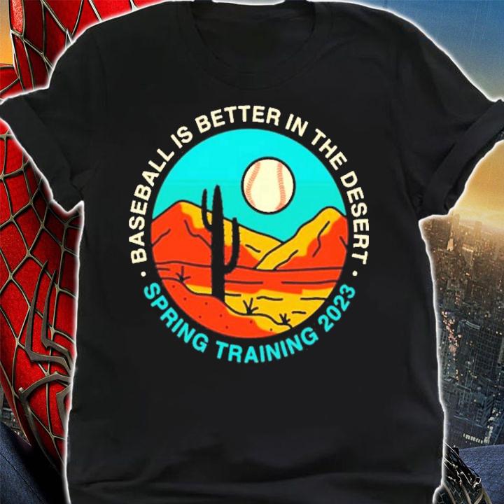 Baseball Is Better In The Desert Spring Training 2023 Retro Shirt t-shirt shirt