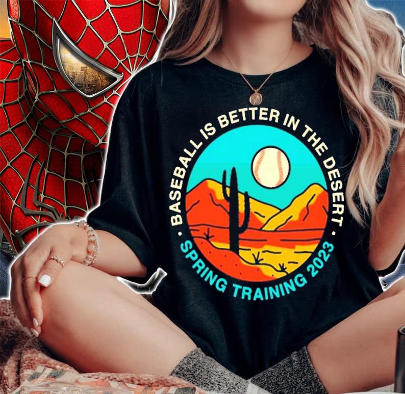 Baseball Is Better In The Desert Spring Training 2023 Retro Shirt t-shirt woman shirt