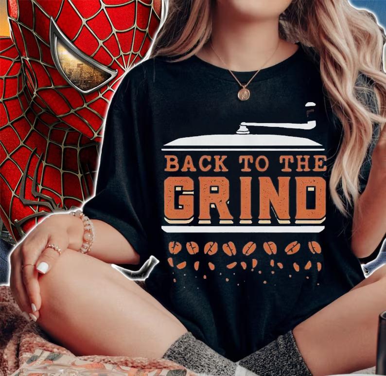 Back To The Grind shirt t-shirt woman shirt