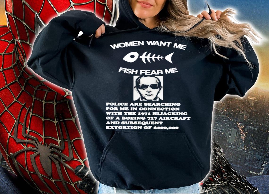 Chaos Fish Want Me Women Fear Me DB Cooper Shirt t-shirt hoodie