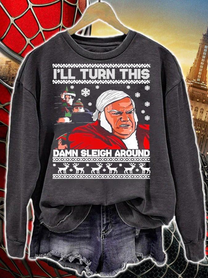 Chris Farley Ill turn this damn Sleigh around ugly Christmas shirt t-shirt sweatshirt