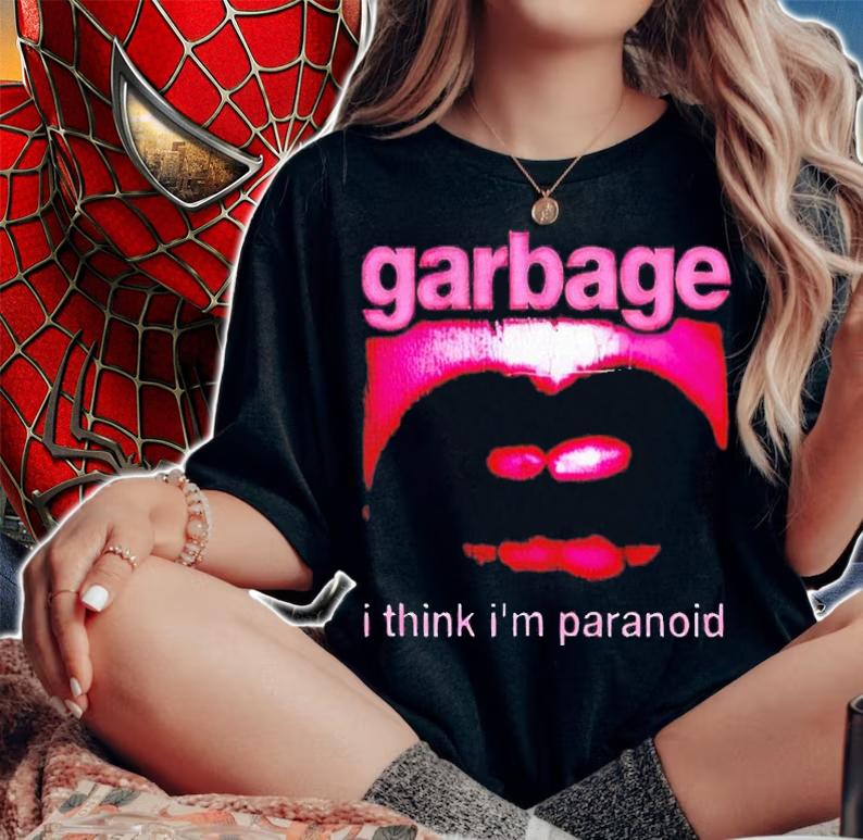 Garbage I Think Im Paranoid shirt t-shirt woman shirt