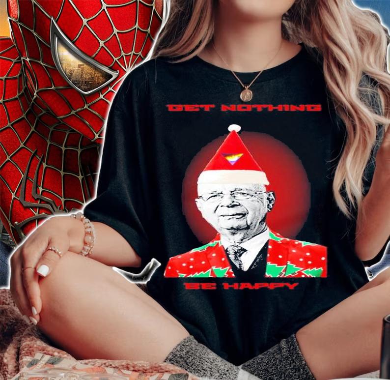 Get nothing be happy Christmas shirt t-shirt woman shirt