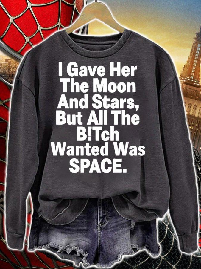I Gave Her The Moon And Stars But All The Bitch Wanted Was Space Shirt t-shirt sweatshirt