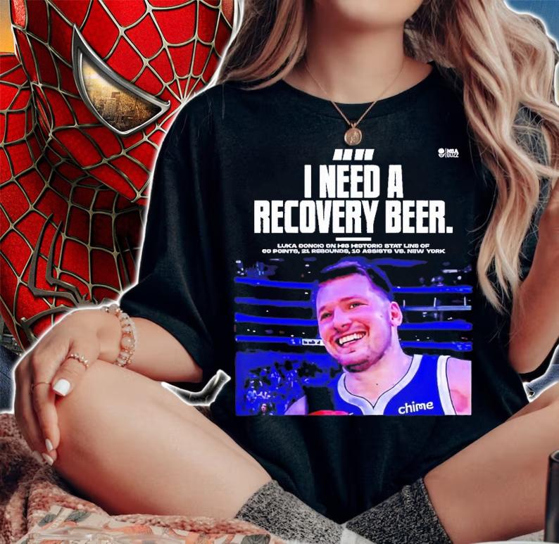 I need a recovery beer Luka Doncic shirt t-shirt woman shirt