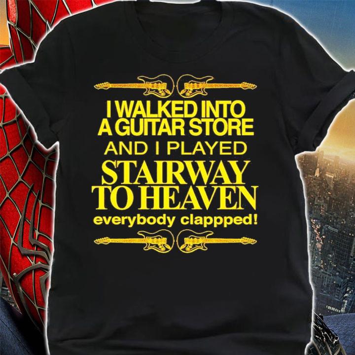 I walked into a guitar store and i played stairway to heaven shirt t-shirt shirt