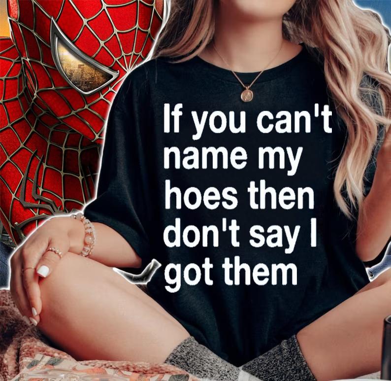 If You Can't Name My Hoes Then Don't Say I Got Them Shirt t-shirt woman shirt