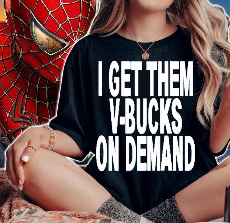 I Get Them V-Bucks On Demand Shirt t-shirt woman shirt