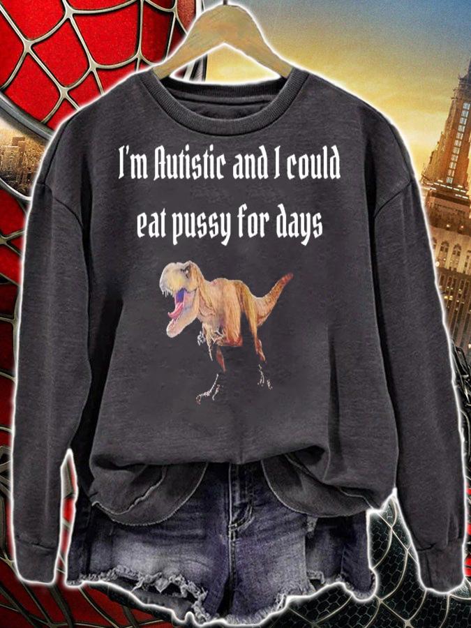 I'm Autistic And I Could Eat Pussy For Days Alice Shirt t-shirt sweatshirt