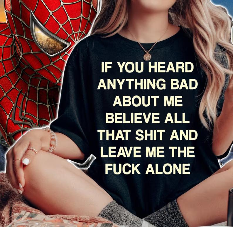 If You Heard Anything Bad About Me Believe All That Funny Shirt t-shirt woman shirt