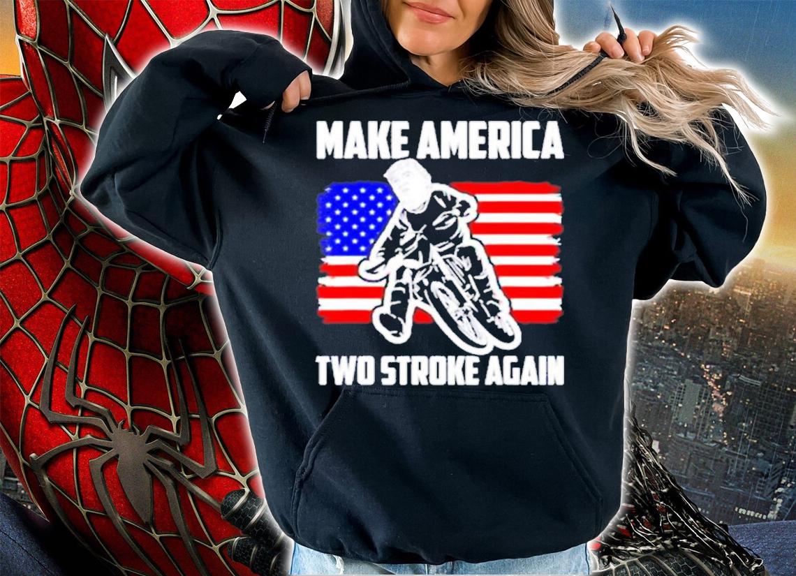 Make America Two Stroke Again Biker For Trump American Flag Shirt t-shirt hoodie