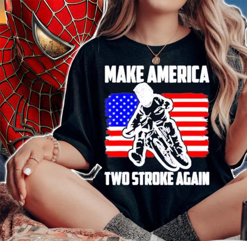 Make America Two Stroke Again Biker For Trump American Flag Shirt t-shirt woman shirt