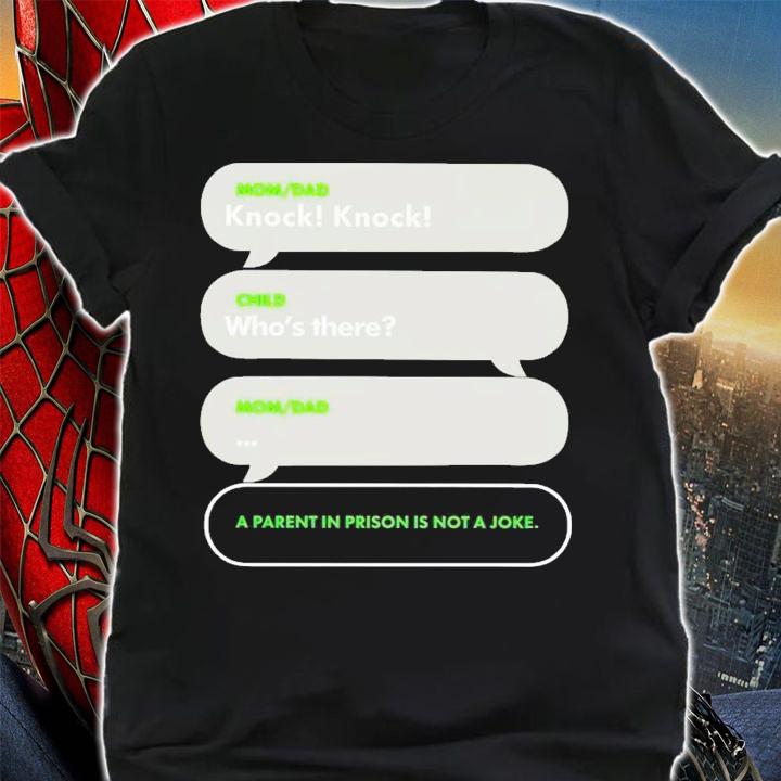Mom dad knock knock child who's there a parents in a is not a joke shirt t-shirt