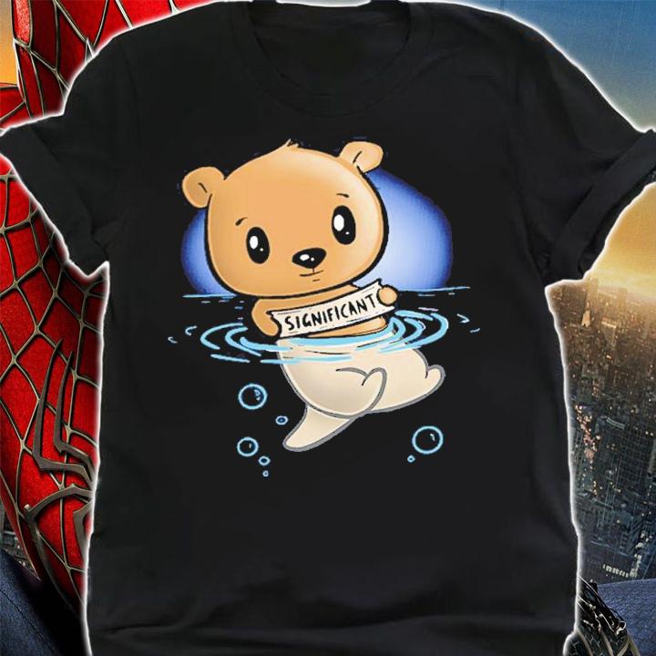 My Significant Otter Bear 2022 Woot Shirt t-shirt