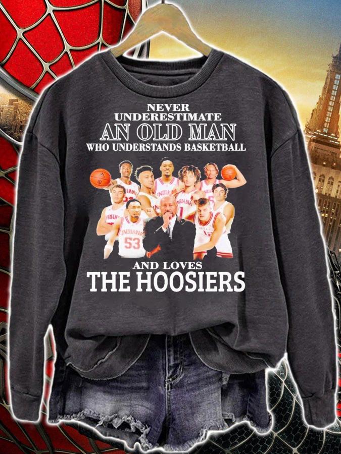Never underestimate an old man who understands basketball and loves The Hoosiers shirt t-shirt sweatshirt