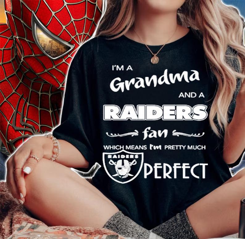 I'm a grandma and a Las Vegas Raiders fan which means I'm pretty much perfect shirt t-shirt woman shirt