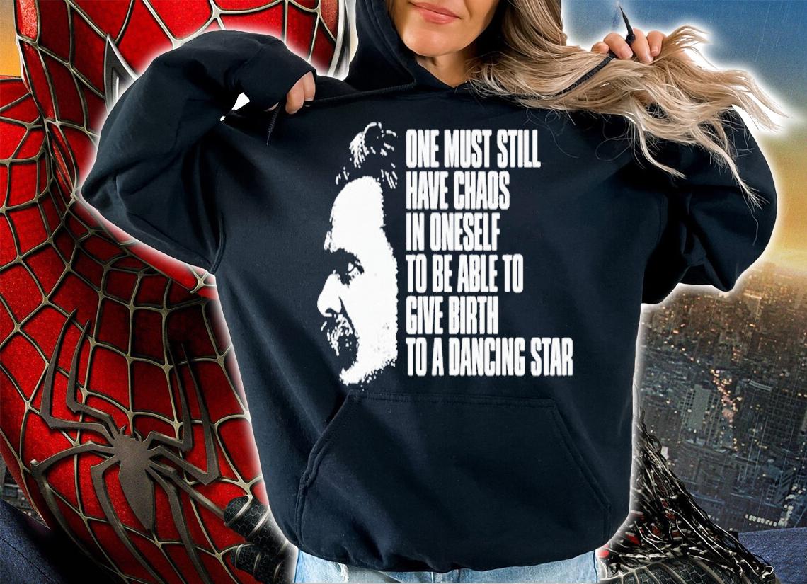 Nietzsche Quote one must still have chaos in oneself shirt t-shirt
