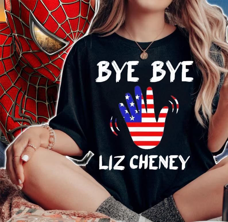 Bye Bye Liz Cheney T-Shirt t-shirt woman shirt
