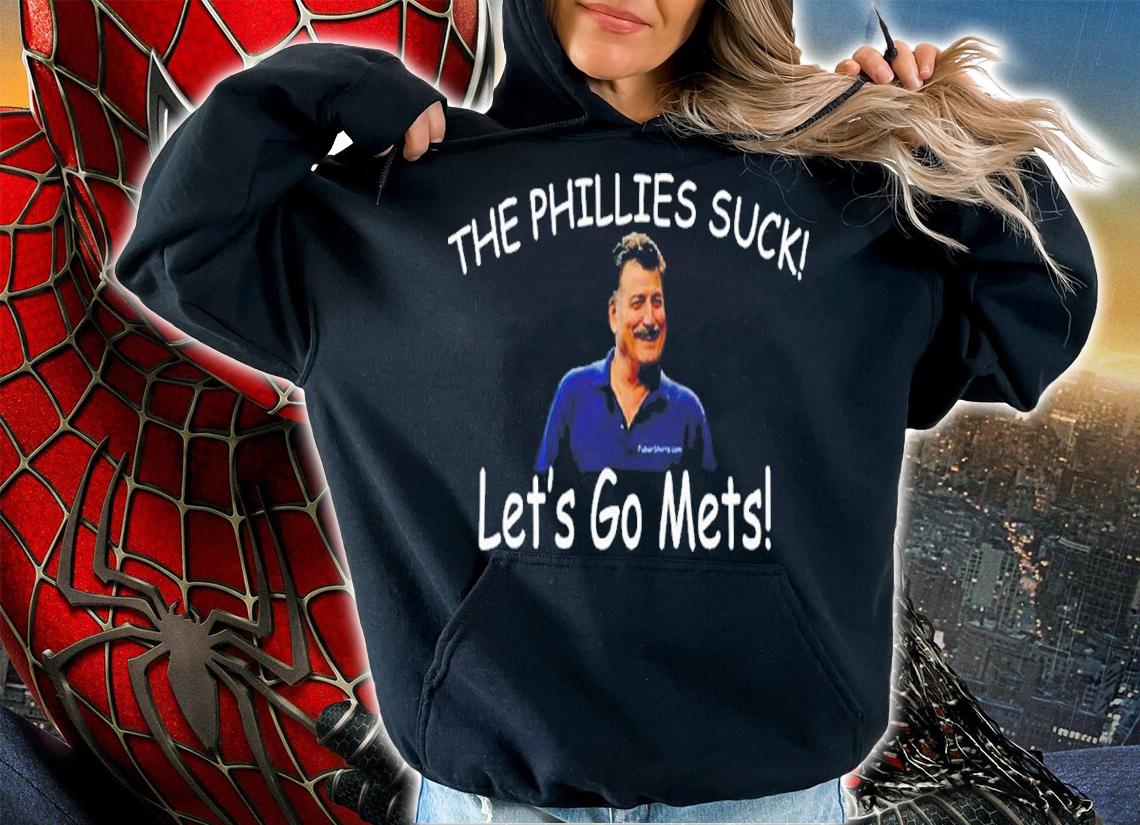 Keith Hernandez The Phillies Suck Lets Go Mets Shirt t-shirt