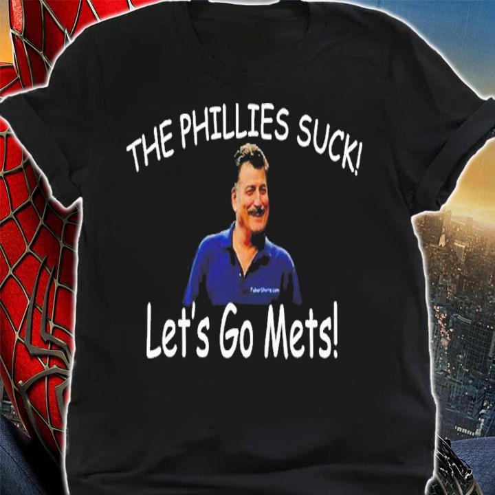 Keith Hernandez The Phillies Suck Lets Go Mets Shirt t-shirt