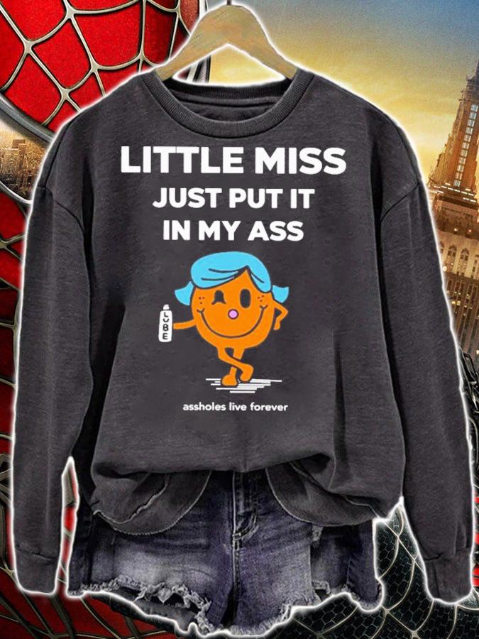 Little Miss Just Put It In My Ass T-Shirt t-shirt sweatshirt