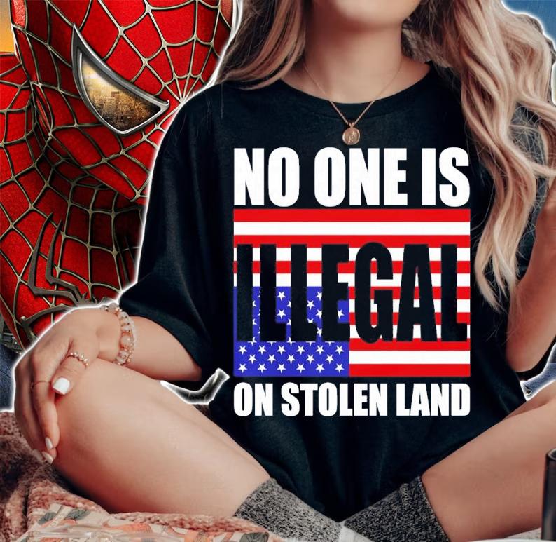 No One Is Illegal On Stolen Land Shirt t-shirt