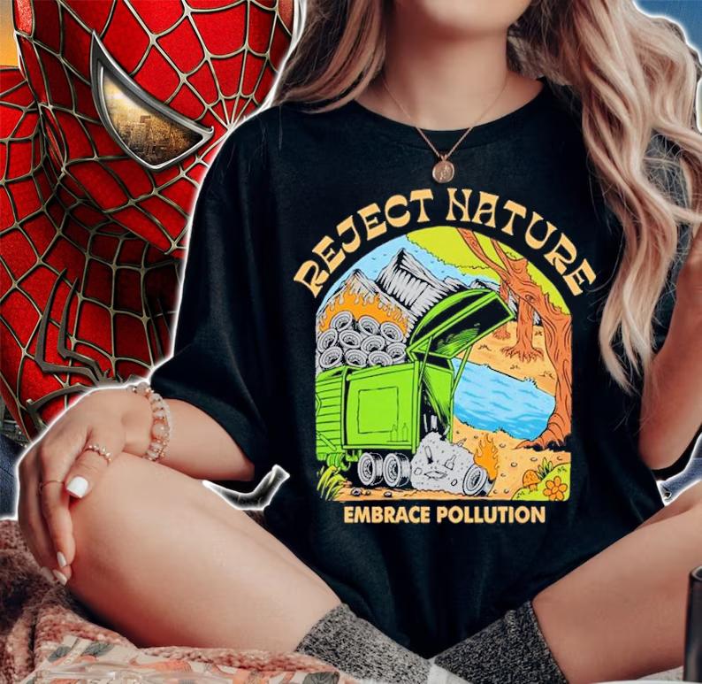 Reject Nature Embrace Pollution shirt t-shirt