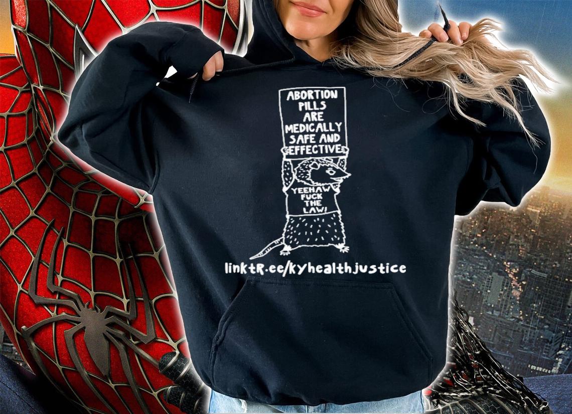 Abortion Pills Are Medically Safe And Effective Yeehaw Fuck The Law T-Shirt t-shirt hoodie