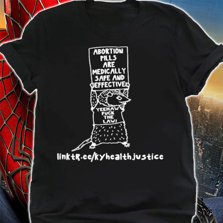 Abortion Pills Are Medically Safe And Effective Yeehaw Fuck The Law T-Shirt t-shirt shirt