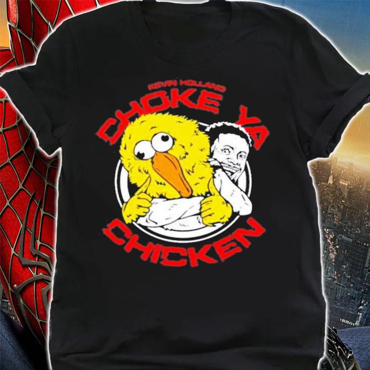 Choke Ya Chicken Kevin Holland Millions T-Shirt t-shirt shirt