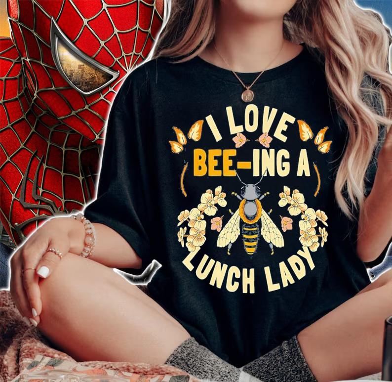 School Cafeteria Worker I Love Beeing Lunch Lady T-Shirt t-shirt woman shirt