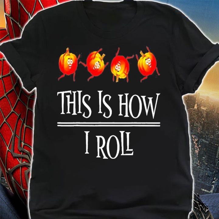 This Is How I Roll Pumpkin Fall Season Thanksgiving Halloween T-Shirt t-shirt shirt
