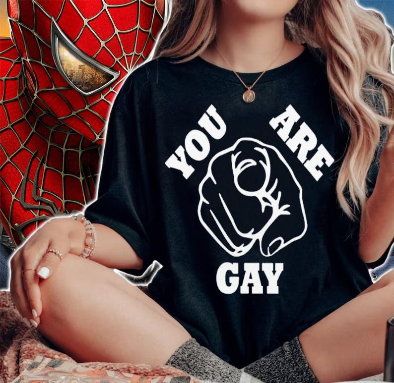 You Are Gay Shirt t-shirt woman shirt