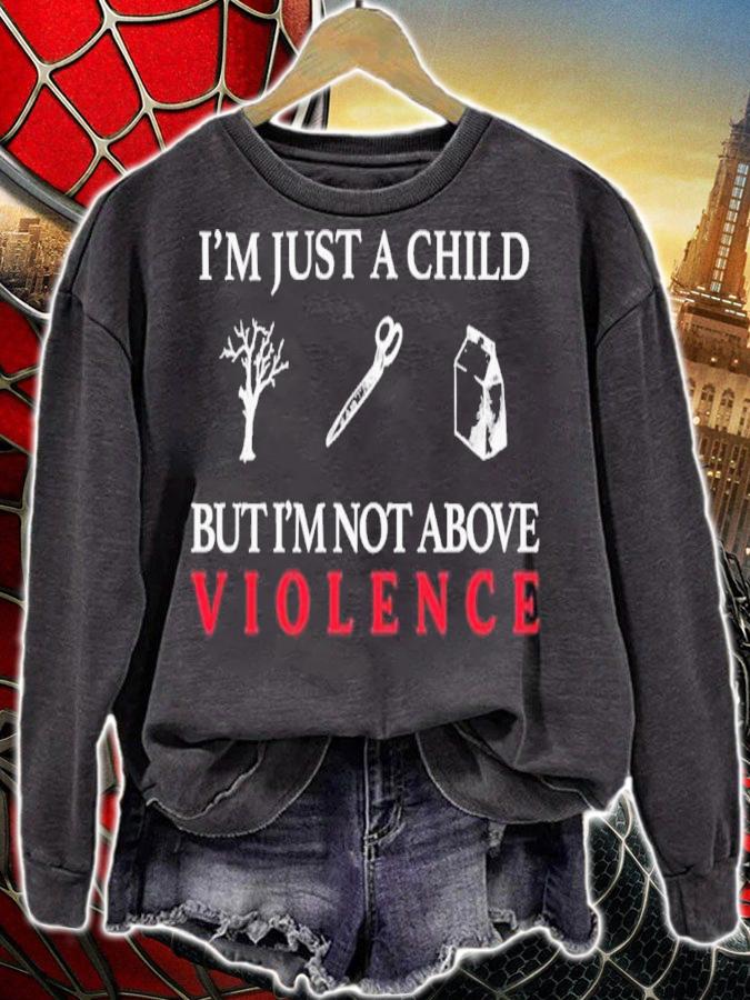I'm Just A Child But I'm Not Above Violence Shirt t-shirt