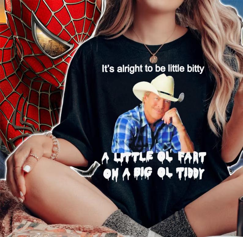 It's Alright To Be Little Bitty A Little Ol Fart On A Big Ol Tiddy T-Shirt t-shirt