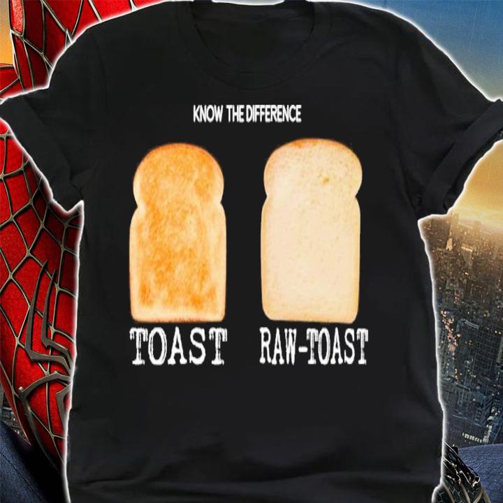 Know The Difference Toast Raw Toast Shirt t-shirt shirt