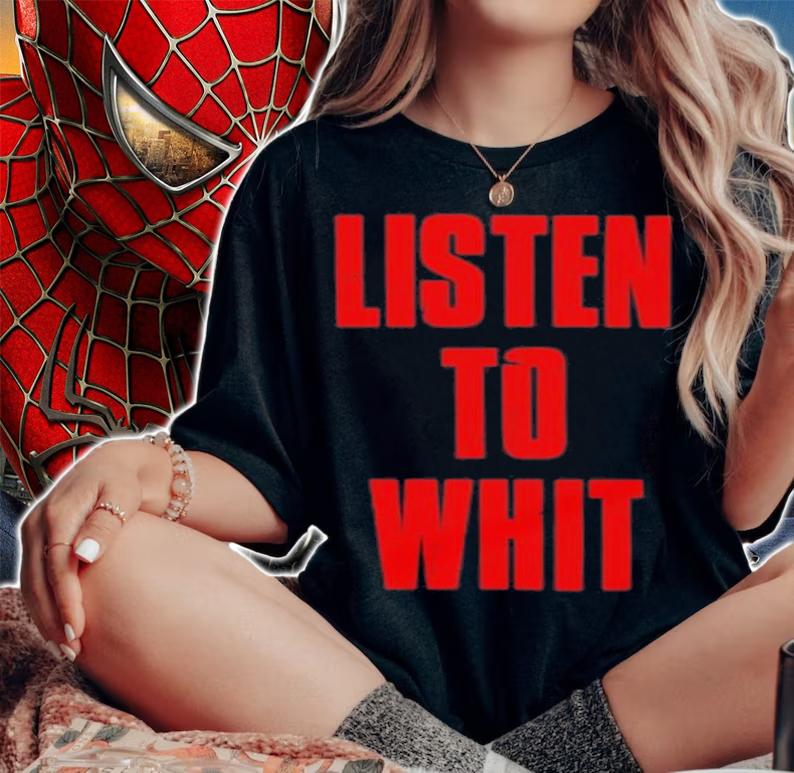 Listen To Whit Shirt t-shirt