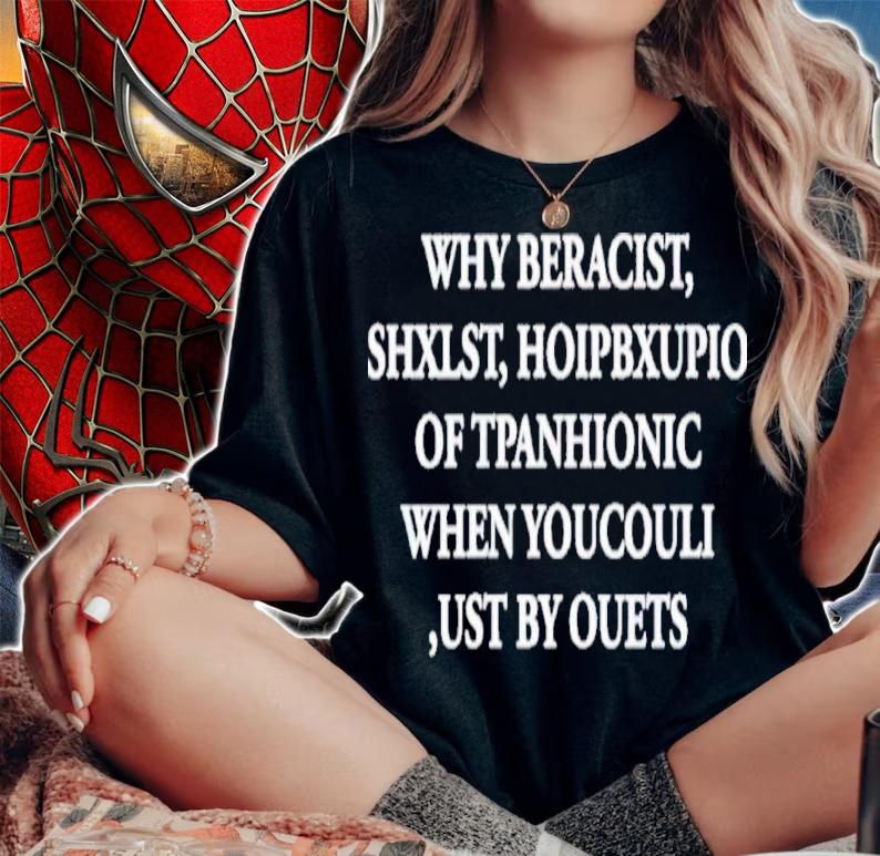 Official Why Beracist Shxlst Hoipbxupio Of Tpanhionic When Youcouli Ust By Ouets Shirt t-shirt